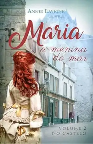 No castelo (Maria, a menina do mar, Vol. 2) – Annie Lavigne