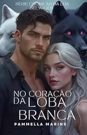 No Coração da Loba Branca (Crônicas da Lua Selvagem Livro 2) – Pammella Marins