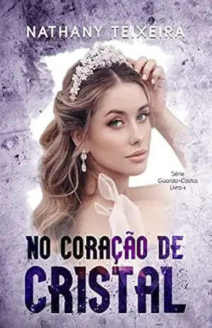 Capa do livro No coração de Cristal – Série Guarda Costas – Livro 4 (Série Guarda–Costas) - Nathany Teixeira