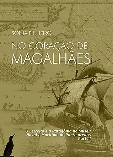 Baixar No Coração de Magalhães: o Estreito e a Patagônia no Museu Naval e Marítimo de Punta Arenas. Parte I pdf, epub, mobi, eBook