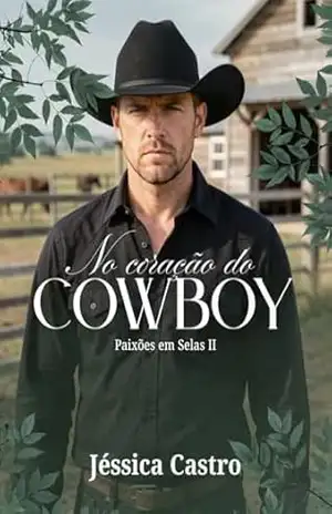 No Coração do Cowboy (Paixões em Selas) – Jéssica Castro