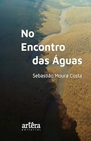 No encontro das águas – Sebastião Moura Costa No encontro das águas – Sebastião Moura Costa
