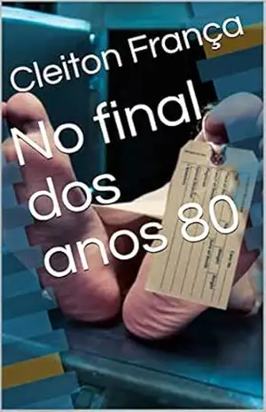 No final dos anos 80 (Contos curtos para ler no banheiro) – Cleiton França