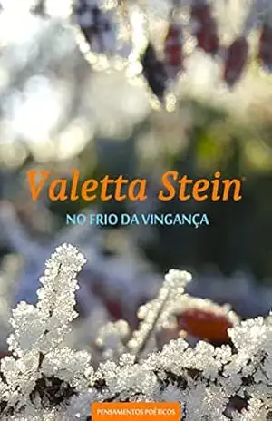 No Frio da Vingança: Caderno de Pensamentos Poéticos – Sétimo Volume – Valetta Stein