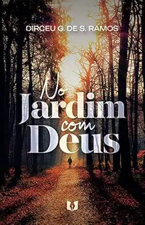 No jardim com Deus – Dirceu G. de S. Ramos No jardim com Deus – Dirceu G. de S. Ramos