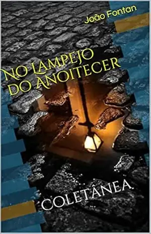 No Lampejo do Anoitecer: Coletânea – João Fontan