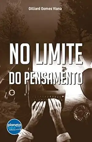 No Limite do Pensamento – Gilliard Gomes Viana No Limite do Pensamento – Gilliard Gomes Viana