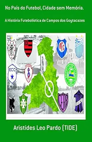 Capa do livro No País Do Futebol, Cidade Sem Memória. - Aristides Leo Pardo (tide)
