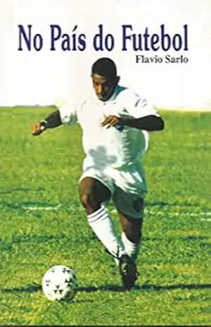 No país do futebol - Flavio Sarlo
