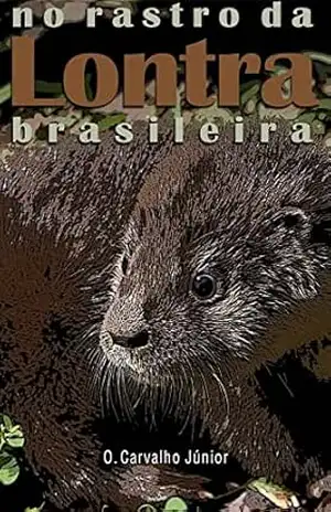 No Rastro da Lontra Brasileira – Oldemar de Oliveira Carvalho Junior