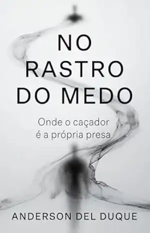 NO RASTRO DO MEDO: Onde o caçador é a própria presa – Anderson  Del Duque