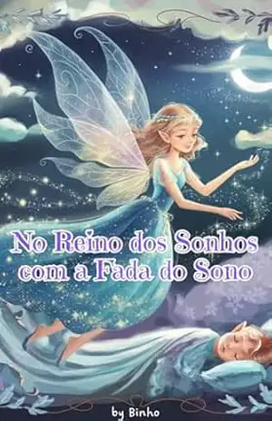 No Reino dos Sonhos com a Fada do Sono – Binho Lago No Reino dos Sonhos com a Fada do Sono – Binho Lago