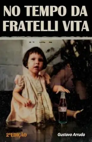 Capa do livro NO TEMPO DA FRATELLI VITA - Gustavo Arruda