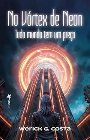 No Vórtex de Neon: Todo mundo tem um preço – Werick G. Costa No Vórtex de Neon: Todo mundo tem um preço – Werick G. Costa