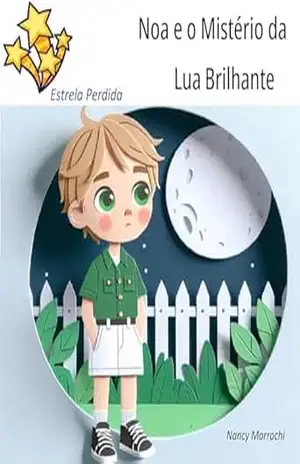 NOA E O MISTERIO DALUA BRILHANTE: LUA BRILHANTE – NANCY MARROCHI NOA E O MISTERIO DALUA BRILHANTE: LUA BRILHANTE – NANCY MARROCHI