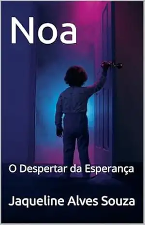 Noa: O Despertar da Esperança – Jaqueline Alves Souza