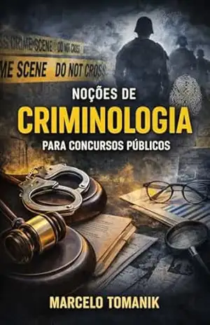 Noções de Criminologia para Concursos: 2ª edição – Marcelo Tomanik