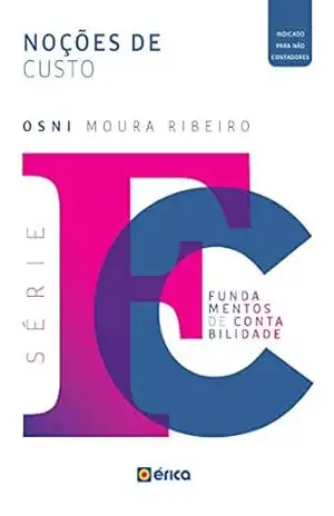 NOÇÕES DE CUSTO – V. 5 – SÉRIE FUNDAMENTOS DE CONTABILIDADE – Osni Moura Ribeiro