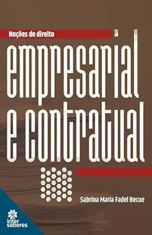 Noções de Direito Empresarial e Contratual – Sabrina Maria Fadel Becue Noções de Direito Empresarial e Contratual – Sabrina Maria Fadel Becue