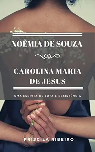 Baixar Noêmia de Souza e Carolina Maria de Jesus: uma escrita de luta e resistência pdf, epub, mobi, eBook