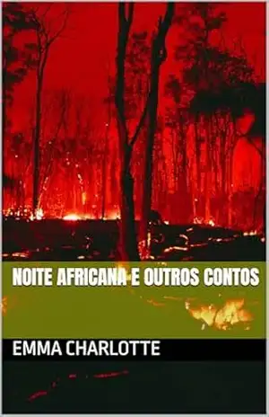 NOITE AFRICANA E OUTROS CONTOS - EMMA CHARLOTTE NOITE AFRICANA E OUTROS CONTOS - EMMA CHARLOTTE