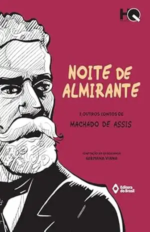 Noite de almirante e outros contos de Machado de Assis (HQ Brasil) – Machado de Assis Noite de almirante e outros contos de Machado de Assis (HQ Brasil) – Machado de Assis