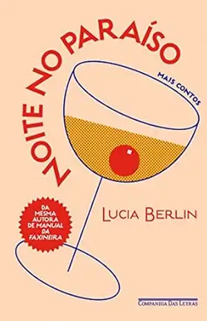 Noite no paraíso: Mais contos – Lucia Berlin