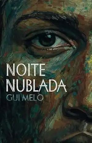Noite Nublada: Um romance psicológico sobre se sentir atrasado — comparação, fracasso e crise existencial – Gui Melo