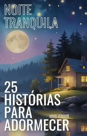 Capa do livro Noite Tranquila – 25 Histórias Para Adormecer - Mike Junior