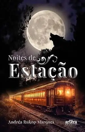 Noites de Estação – Andréa Rukop Marques Noites de Estação – Andréa Rukop Marques