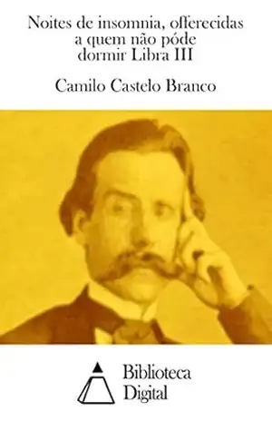 Noites de insomnia, offerecidas a quem não póde dormir Libra III – Camilo Castelo Branco