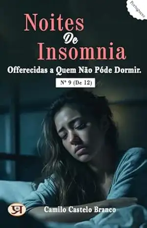 Noites de insomnia, offerecidas a quem não póde dormir. Nº 09 (de 12) – Camilo Castelo Branco