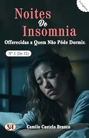 Noites de insomnia, offerecidas a quem não póde dormir. Nº 03 (de 12) – Camilo Castelo Branco