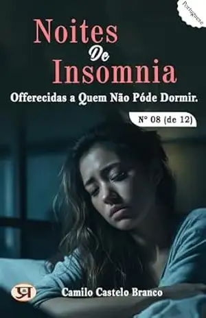 Noites de insomnia, offerecidas a quem não póde dormir. Nº 08 (de 12) – Camilo Castelo Branco
