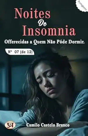 Noites de insomnia, offerecidas a quem não póde dormir. Nº 07 (de 12) – Camilo Castelo Branco