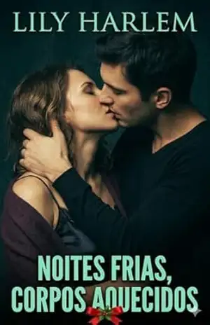 Capa do livro Noites Frias, Corpos Aquecidos: Um romance contemporâneo sensual - Lily Harlem