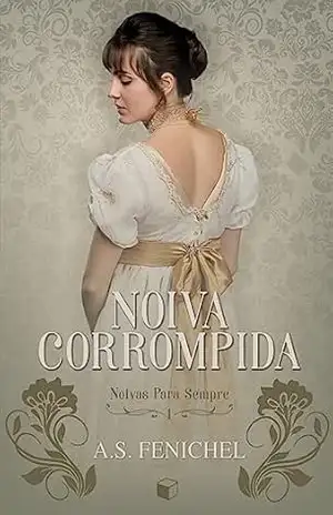 Noiva Corrompida (Noivas Para Sempre Livro 1) – A. S. Fenichel