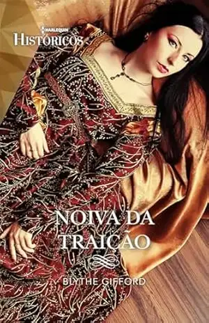 Noiva da Traição (Harlequin Históricos Livro 103) – Blythe Gifford