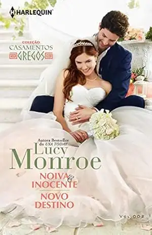 Noiva & Inocente & Novo Destino (Harlequin Coleção Casamentos Gregos Livro 2) – Lucy Monroe