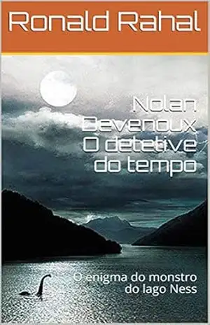 Capa do livro Nolan Devenoux O detetive do tempo: O enigma do monstro do lago Ness - Ronald Rahal