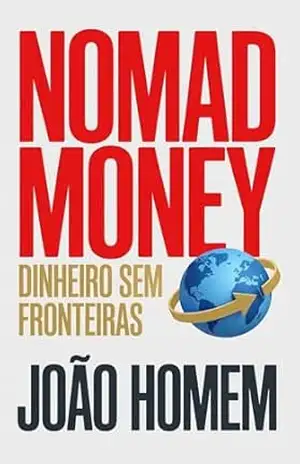 Nomad Money: Dinheiro Sem Fronteiras – João Homem