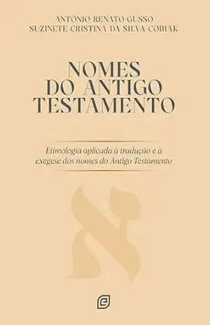 Nomes do Antigo Testamento – eBook: Etimologia aplicada à tradução e à exegese dos nomes do Antigo Testamento – Antonio Renato Gusso