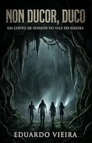 NON DUCOR, DUCO: Um conto de horror no Vale do Ribeira – Eduardo  Vieira