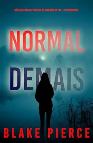 Normal Demais (Série Faith Bold: Thriller de Suspense do FBI — Livro Quatro) (Série Faith Bold: Suspense de FBI 4) – Blake  Pierce