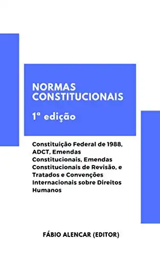 Baixar Normas Constitucionais: Constituição Federal de 1988, ADCT, Emendas Constitucionais, Emendas Constitucionais de Revisão, e Tratados e Convenções Internacionais sobre Direitos Humanos pdf, epub, mobi, eBook