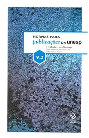 Normas para publicações da Unesp – Vol. 2: Trabalhos acadêmicos – tese, dissertação, monografia, TCC e relatório de pesquisa – Joao Luis Ceccantini