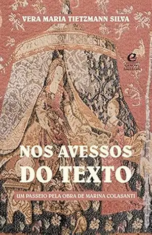 Nos avessos do texto – Vera Maria Tietzmann Silva Nos avessos do texto – Vera Maria Tietzmann Silva