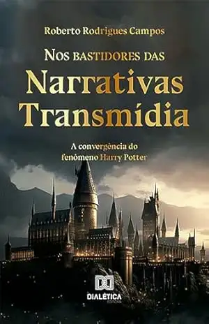 Capa do livro Nos bastidores das Narrativas Transmídia: a convergência do fenômeno Harry Potter - Roberto Rodrigues Campos