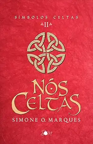Nós Celtas (Símbolos Celtas Livro 2) – Simone O. Marques