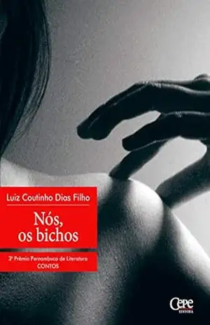 Nós, os bichos: 3º Prêmio Pernambuco de Literatura – Luiz Coutinho Dias Filho